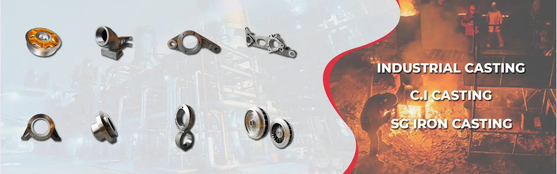 Industrial Castings (Foundry Castings), CI (Cast Iron) Castings, Alloy CI (Cast Iron) Castings, CI (Cast Iron) Graded Castings, CI (Cast Iron) Pipe Fittings, CI (Cast Iron) Products
